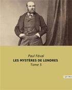 Couverture du livre « Les mysteres de londres - tome 5 » de Paul Feval aux éditions Culturea