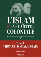 Couverture du livre « L'islam et la laïcité coloniale » de Thomas-Ismayl Urbain aux éditions Heritage