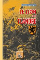 Couverture du livre « Le lion de Flandre » de Henri Conscience aux éditions Editions Des Regionalismes