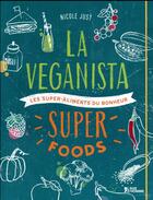 Couverture du livre « La veganista super foods ; les super-aliments du bonheur » de Nicole Just aux éditions L'age D'homme V