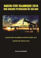 Couverture du livre « DAECH-Etat islamique 2014 ; une guerre pétrolière de 100 ans » de Charles Prader aux éditions Bookelis