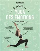 Couverture du livre « Je m'initie au yoga des émotions » de Marion Rocher aux éditions Leduc