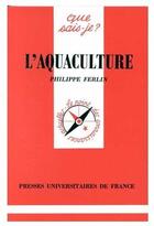 Couverture du livre « L'aquaculture qsj 2901 » de Ferlin P. aux éditions Que Sais-je ?