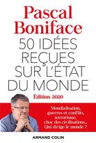 Couverture du livre « 50 idées reçues sur l'état du monde (édition 2020) » de Pascal Boniface aux éditions Armand Colin