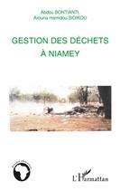 Couverture du livre « Gestion des déchets à Niamey » de Abdou Bontianti et Arouna Amidou Sidikou aux éditions L'harmattan