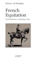 Couverture du livre « French equitation ; un bauchériste en Amérique ; 1922 » de Henry L. De Bussigny aux éditions Actes Sud