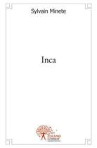 Couverture du livre « Inca » de Sylvain Minete aux éditions Edilivre
