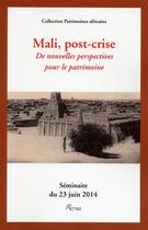 Couverture du livre « Mali post-crise de nouvelles perspectives pour le patrimoine » de  aux éditions Riveneuve