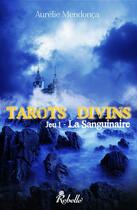 Couverture du livre « Tarots divins t.1 ; la sanguinaire » de Aurelie Mendonca aux éditions Rebelle Editions