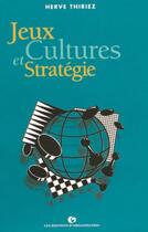 Couverture du livre « Jeux, cultures et stratégies » de H. Thiriez aux éditions Organisation
