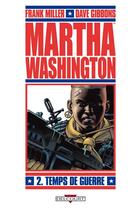 Couverture du livre « Martha Washington Tome 2 : temps de guerre » de Dave Gibbons et Frank Miller aux éditions Delcourt