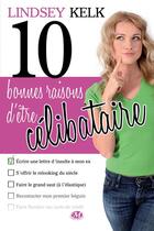 Couverture du livre « 10 bonnes raisons d'être célibataire » de Lindsey Kelk aux éditions Hauteville