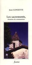 Couverture du livre « Les sacrements. chemins de communion » de Gonsette J aux éditions Fidelite