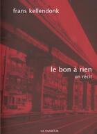 Couverture du livre « Le Bon A Rien » de Frans Kellendonk aux éditions Editions Le Passeur