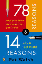 Couverture du livre « 78 Reasons Why Your Book May Never Be Published and 14 Reasons Why It » de Walsh Pat aux éditions Penguin Group Us