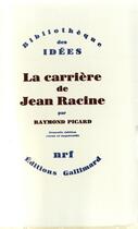 Couverture du livre « La carrière de Jean Racine » de Raymond Picard aux éditions Gallimard