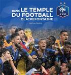 Couverture du livre « Dans le temple du football a clairefontaine » de Mathieu Delattre aux éditions Nathan
