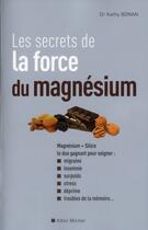 Couverture du livre « Les secrets de la force du magnésium » de Kathy Bonan aux éditions Albin Michel