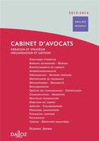 Couverture du livre « Cabinet d'avocats ; création et stratégie, organisation et gestion (édition 2013/2014) » de Dominic Jensen aux éditions Dalloz