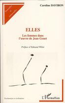 Couverture du livre « Elles ; les femmes dans l'oeuvre de Jean Genet » de Caroline Daviron aux éditions L'harmattan