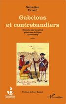 Couverture du livre « Gabelous et contrebandiers ; histoire des fermiers généraux de Dijon 1760 - 1780 » de Sebastien Evrard aux éditions L'harmattan