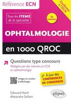 Couverture du livre « Ophtalmologie en 1000 qroc et qcm » de Koch/Sellam aux éditions Ellipses