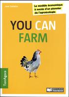 Couverture du livre « You can farm ; le modèle économique à succès d'un pionnier de l'agro-écologie » de Joel Salatin aux éditions France Agricole