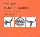 Couverture du livre « L'art du taureau - prehistoire et antiquite » de Vignaud/Dupuy aux éditions Cairn