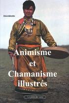 Couverture du livre « Animisme et Chamanisme illustrés » de Pierre Macaire aux éditions Le Plein Des Sens
