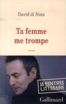Couverture du livre « Ta femme me trompe » de David Di Nota aux éditions Gallimard