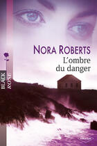 Couverture du livre « L'ombre du danger » de Nora Roberts aux éditions Harlequin