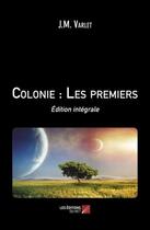 Couverture du livre « Colonie : les premiers » de Jean-Marie Varlet aux éditions Editions Du Net