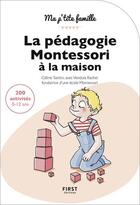 Couverture du livre « La pédagogie Montessori à la maison ; 200 activités » de Celine Santini et Vendula Kachel aux éditions First