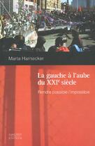 Couverture du livre « La gauche a l aube du xxie siecle rendre possible l impossible » de Marta Harnecker aux éditions Lanctot