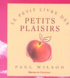 Couverture du livre « Le Petit Livre Des Petits Plaisirs » de Paul Wilson aux éditions Presses Du Chatelet