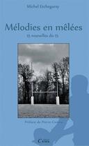 Couverture du livre « Mélodies en mêlées ; 15 nouvelles du 15 » de Michel Etchegaray aux éditions Cairn