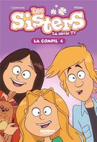Couverture du livre « Les Sisters ; la série TV : la compil' Tome 4 » de Christophe Cazenove et William aux éditions Bamboo