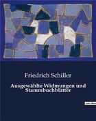 Couverture du livre « Ausgewählte Widmungen und Stammbuchblätter » de Friedrich Schiller aux éditions Culturea