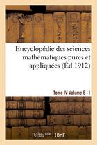 Couverture du livre « Encyclopedie des sciences mathematiques pures et appliquees. tome iv. cinquieme volume fasc.1 » de  aux éditions Hachette Bnf