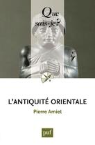 Couverture du livre « L'antiquité orientale (8e édition) » de Pierre Amiet aux éditions Que Sais-je ?