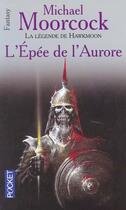 Couverture du livre « L'Epee De L'Aurore ; La Legende De Hawkmoon T.3 » de Michael Moorcock aux éditions Pocket