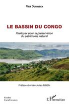 Couverture du livre « Le bassin du Congo : plaidoyer pour la préservation du patrimoine naturel » de Fira Dubinsky aux éditions L'harmattan