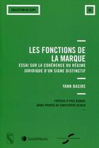 Couverture du livre « Les fonctions de la marque » de Yann Basire aux éditions Lexisnexis
