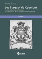 Couverture du livre « Les Busquet de Caumont » de Robert De Caumont aux éditions Publibook