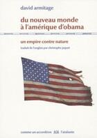 Couverture du livre « Du nouveau monde à l'Amérique d'Obama ; un empire contre nature » de David Armitage aux éditions L'atalante