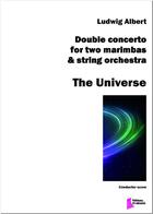 Couverture du livre « The Universe ; double concerto for two marimbas and string orchestra » de Ludwig Albert aux éditions Francois Dhalmann