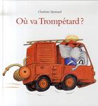 Couverture du livre « Ou va trompetard » de Sjostrand Charlotte aux éditions Ecole Des Loisirs