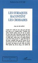 Couverture du livre « Les Syriaques racontent les croisades » de Ephrem Isa Yousif aux éditions Editions L'harmattan