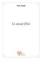 Couverture du livre « Le noeud d'Isis » de Fran Nuda aux éditions Edilivre