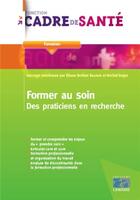 Couverture du livre « Former au soin ; des praticiens en recherche » de Michel Roger et Eliane Rothier-Bautzer aux éditions Lamarre